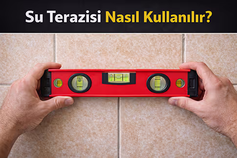Su Terazisi Nasıl Kullanılır? Doğru Hizalama Rehberi