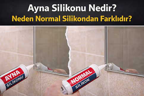 Ayna Silikonu Nedir? Neden Normal Silikondan Farklıdır?