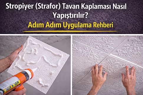 Stropiyer (Strafor) Tavan Kaplaması Nasıl Yapıştırılır? Adım Adım Uygulama Rehberi