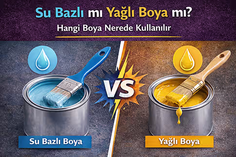 Su Bazlı mı Yağlı Boya mı? Hangi Boya Nerede Kullanılır