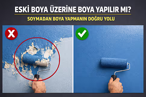 Eski Boya Üzerine Boya Yapılır mı? Soymadan Boya Yapmanın Doğru Yolu
