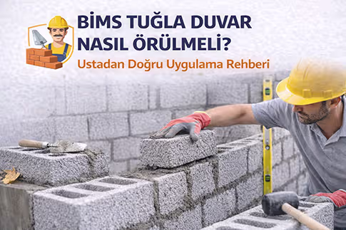 Bims Tuğla Duvar Nasıl Örülmeli? Ustadan Doğru Uygulama Rehberi