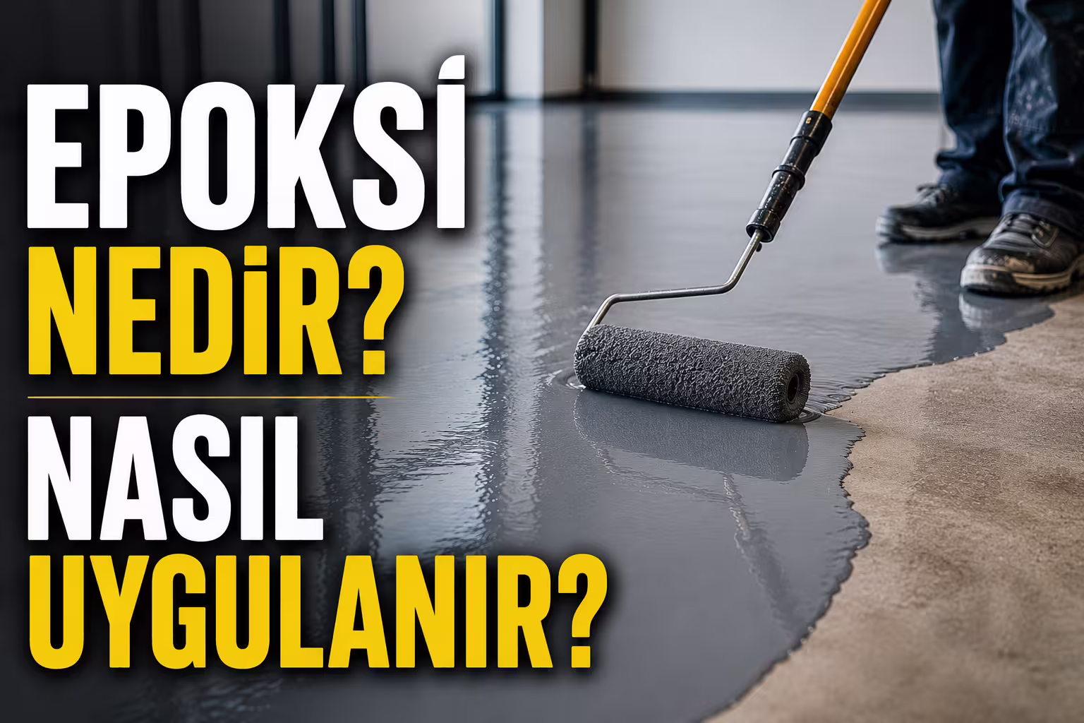 Epoksi Nedir? Nasıl Uygulanır? Usta Rehberi